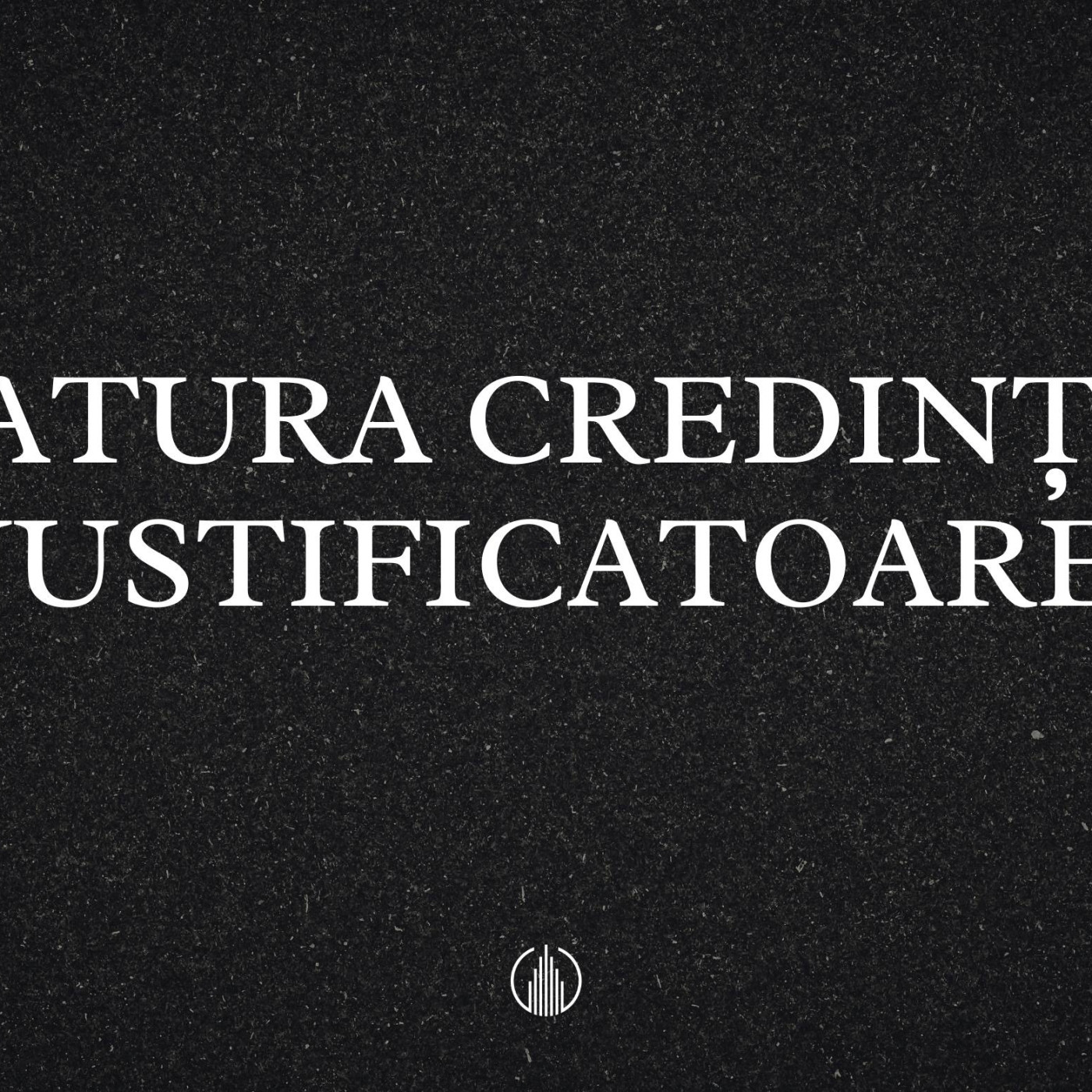 NATURA CREDINȚEI JUSTIFICATOARE | ADRIAN POPA