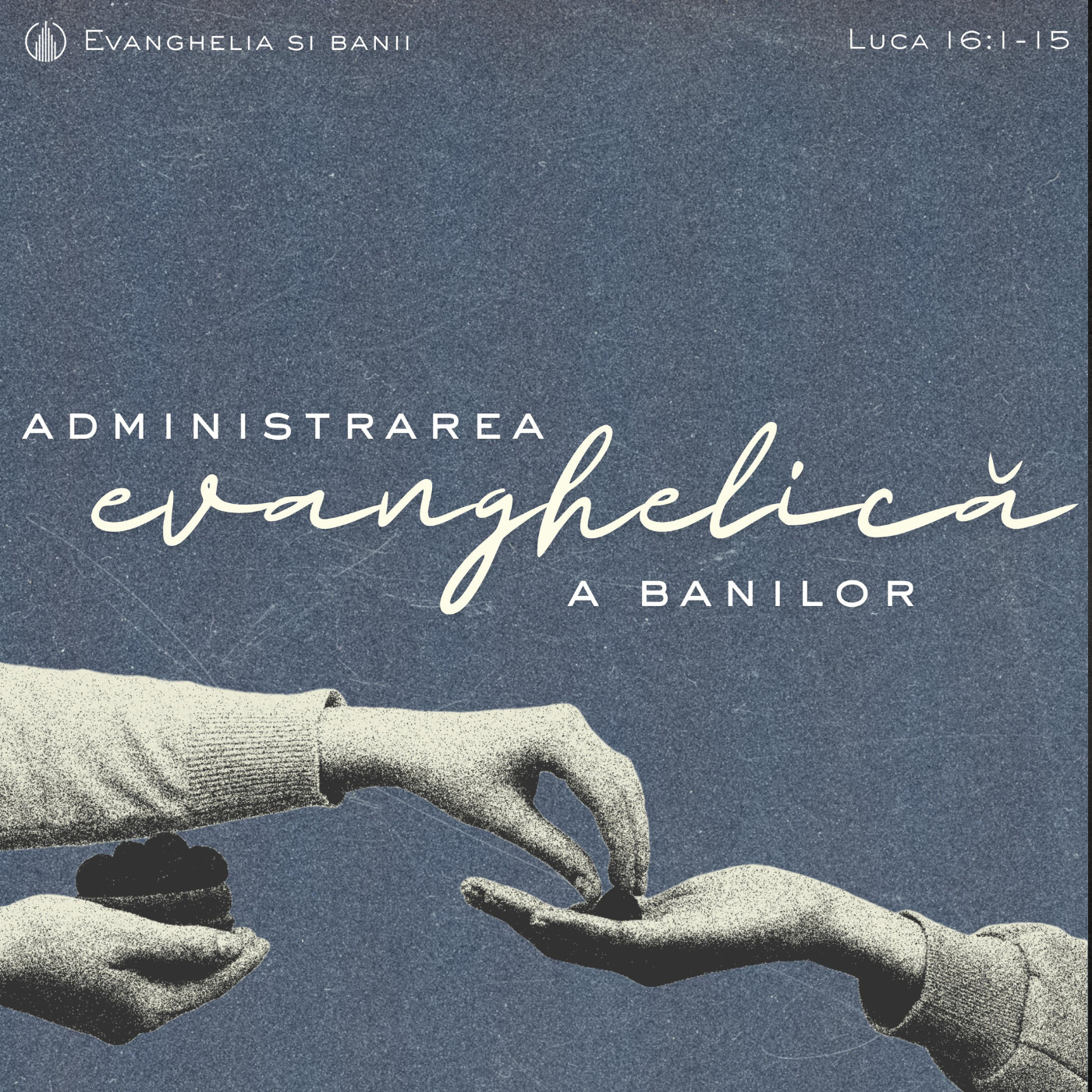 ADMINISTRAREA EVANGHELICĂ A BANILOR | LUCA 16:1-15 | BETUEL VARARU