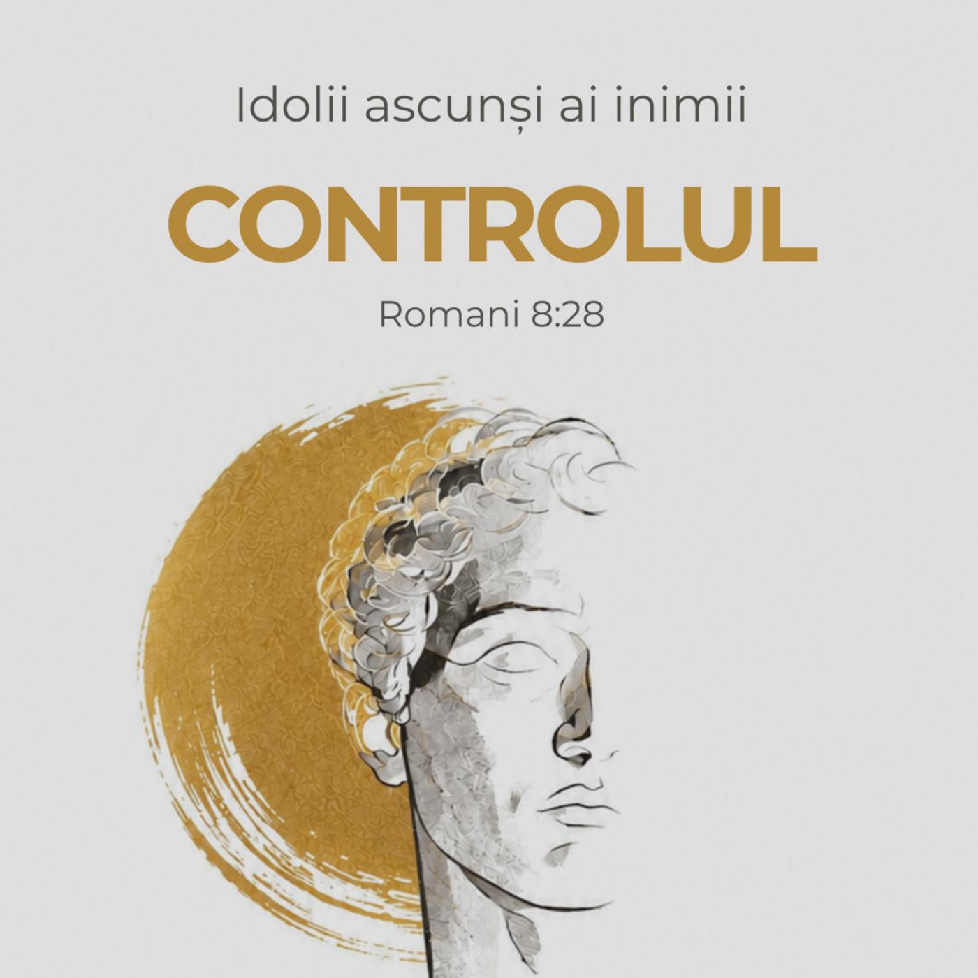 Idolii ascunși ai inimii "Controlul" l Romani 8:28 I Adrian Popa