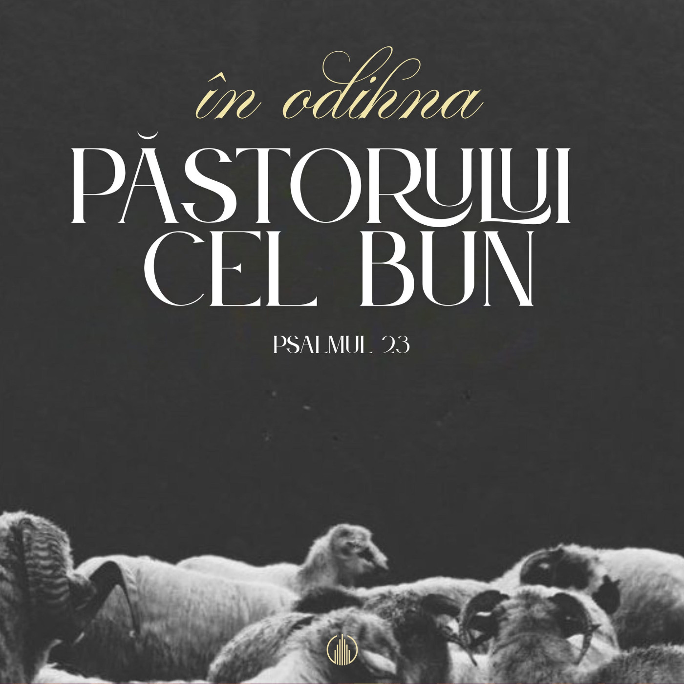 ÎN ODIHNA PĂSTORULUI CELUI BUN | PSALMUL 23 | ANDREI BRAȘOVEANU