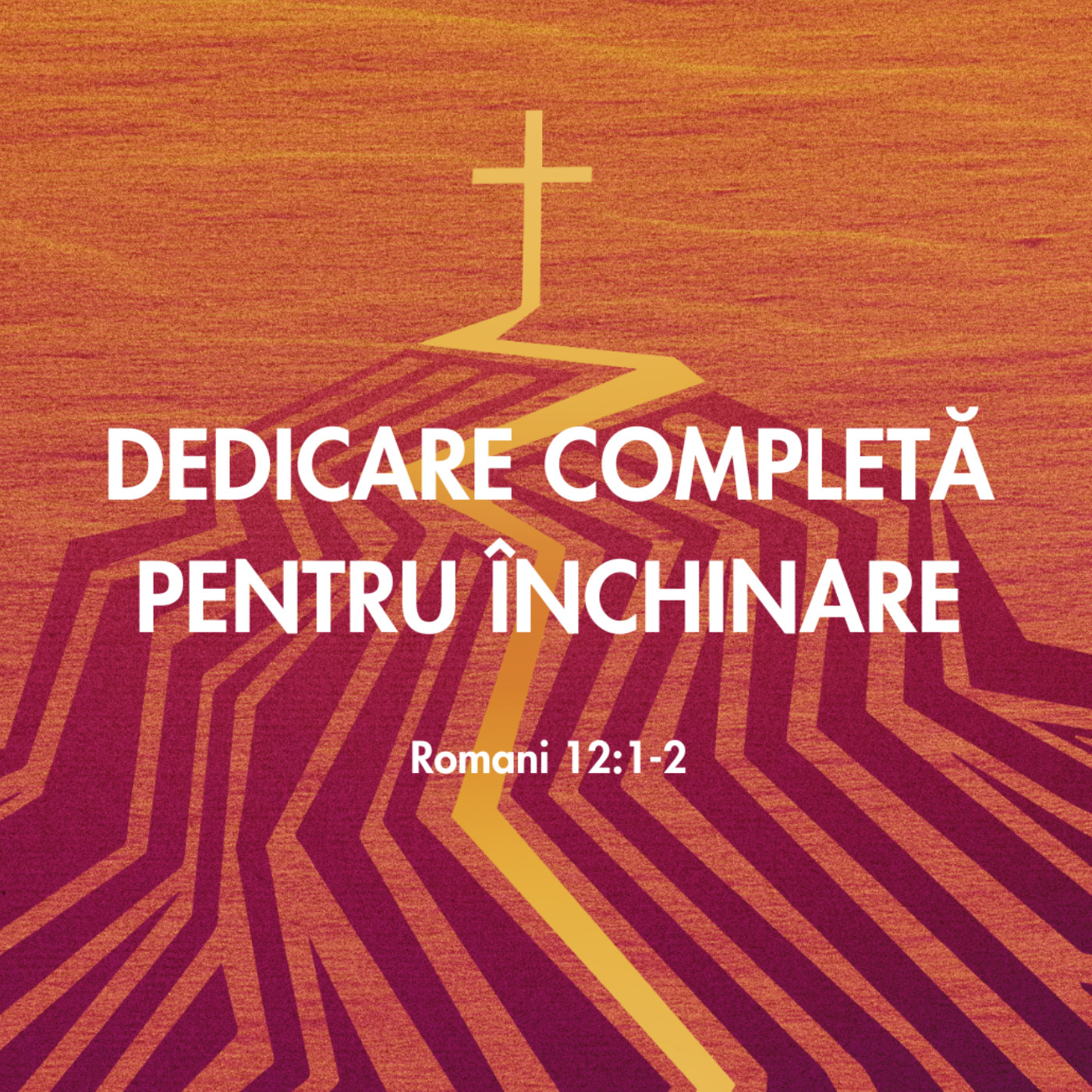 DEDICARE COMPLETĂ PENTRU ÎNCHINARE | ROMANI 12: 1-2 | BETUEL VARARU