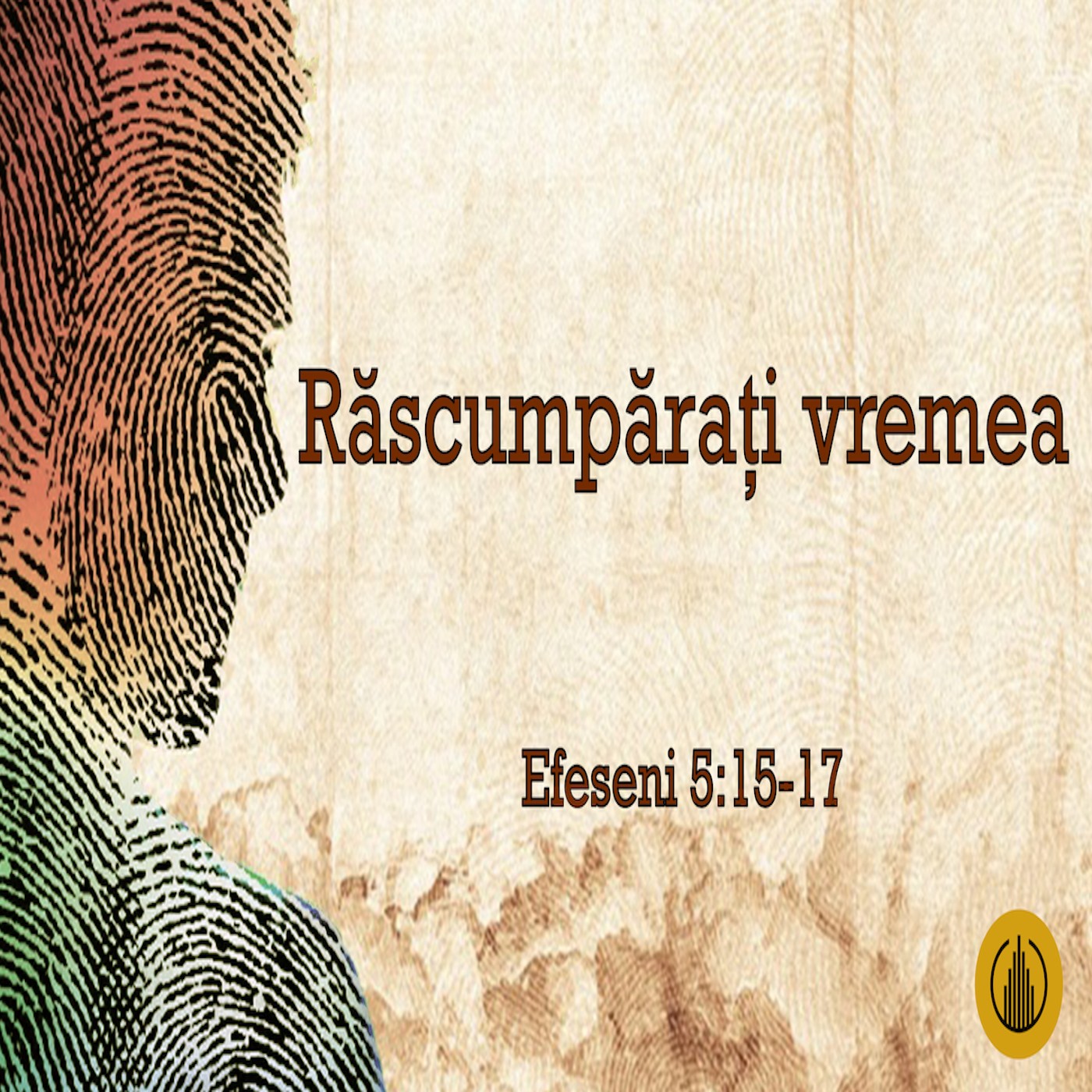 Betuel Vararu - Rascumparati vremea - Efeseni 5:15-17