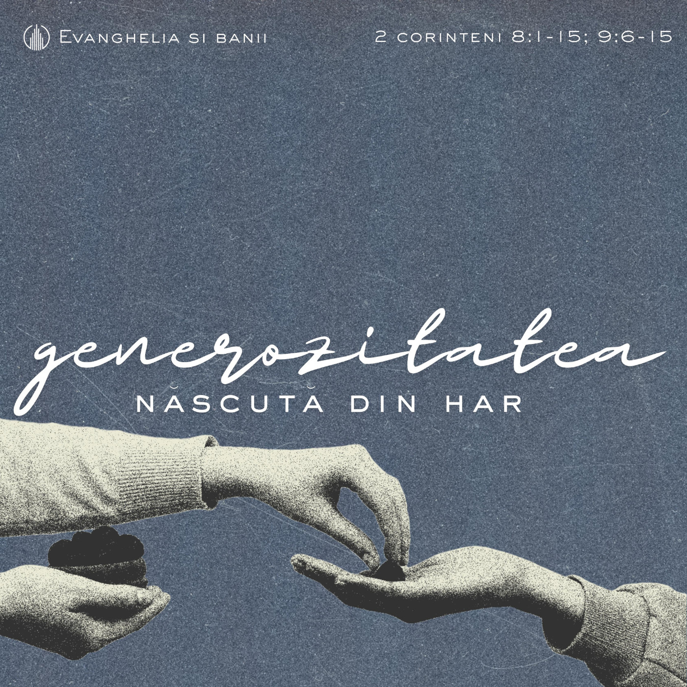 GENEROZITATEA NASCUTA DIN HAR | 2 CORINTENI 8:1-15; 9:6-15 | BETUEL VARARU