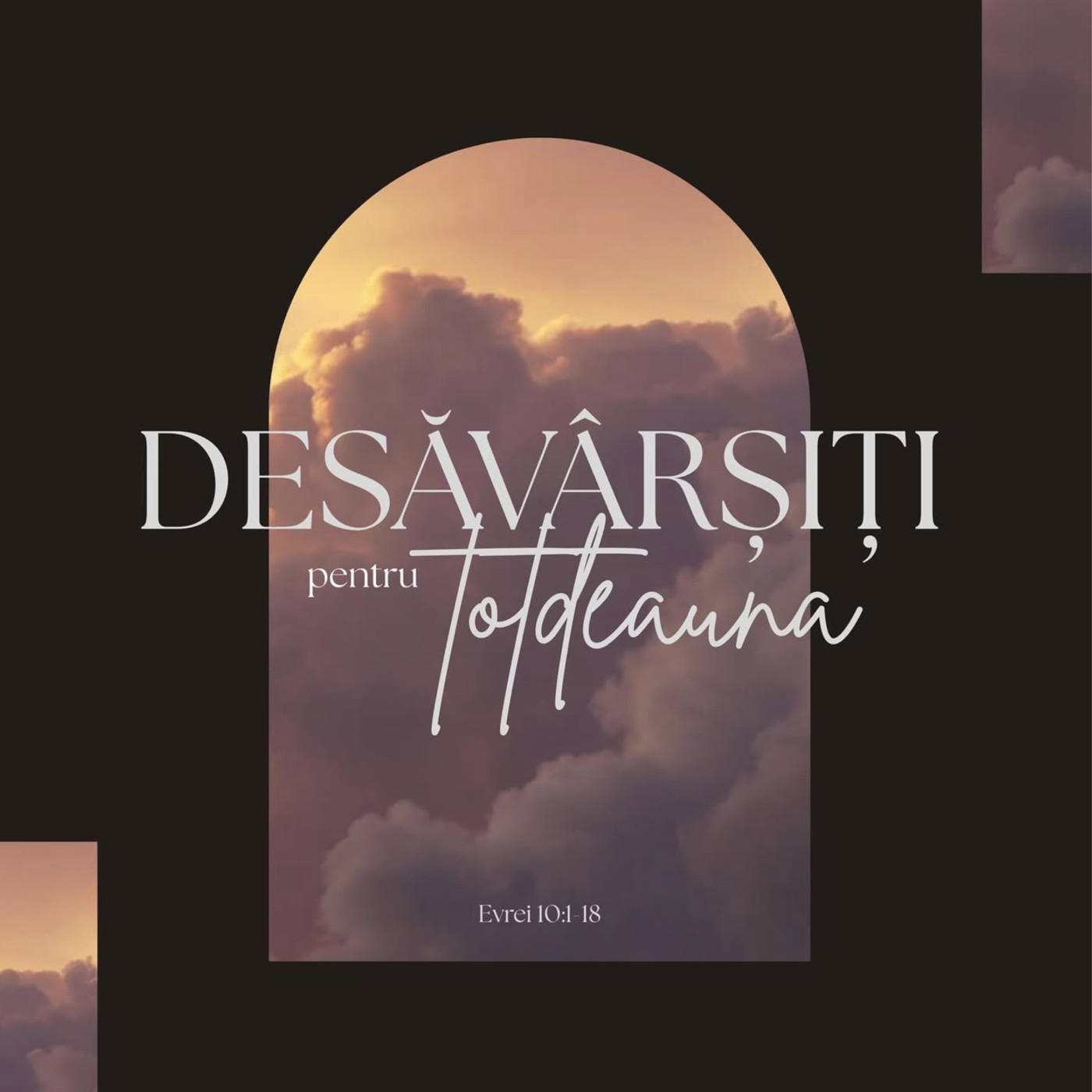 DESAVARSITI PENTRU TOTDEAUNA | EVREI 10:1-18 | ANDREI CAPATANA