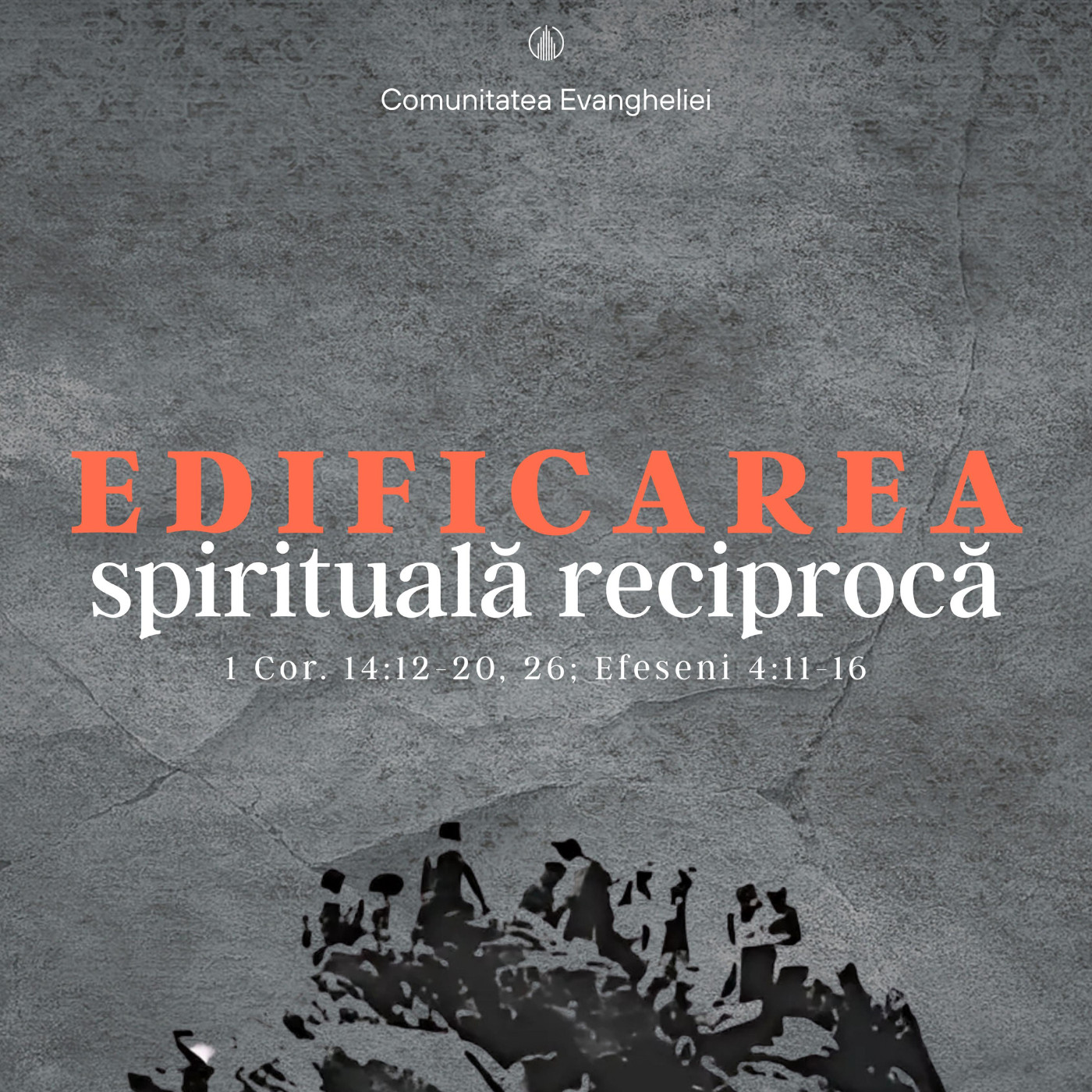 Edificarea spirituală reciprocă | 1 Cor 14:12-20, 26; Efeseni 4:11-16 | Betuel Vararu