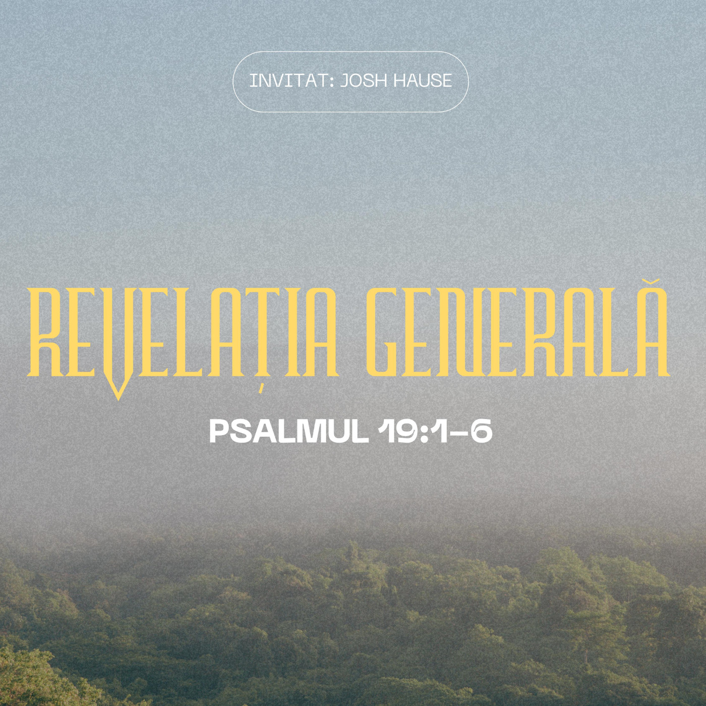 REVELAȚIA GENERALĂ  | PSALMUL 19:1-6 | JOSH HAUSE